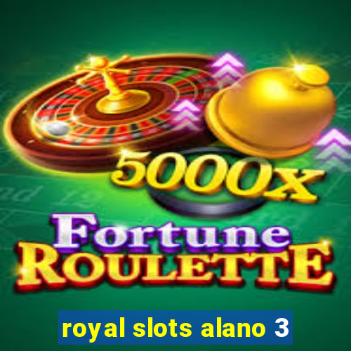 royal slots alano 3